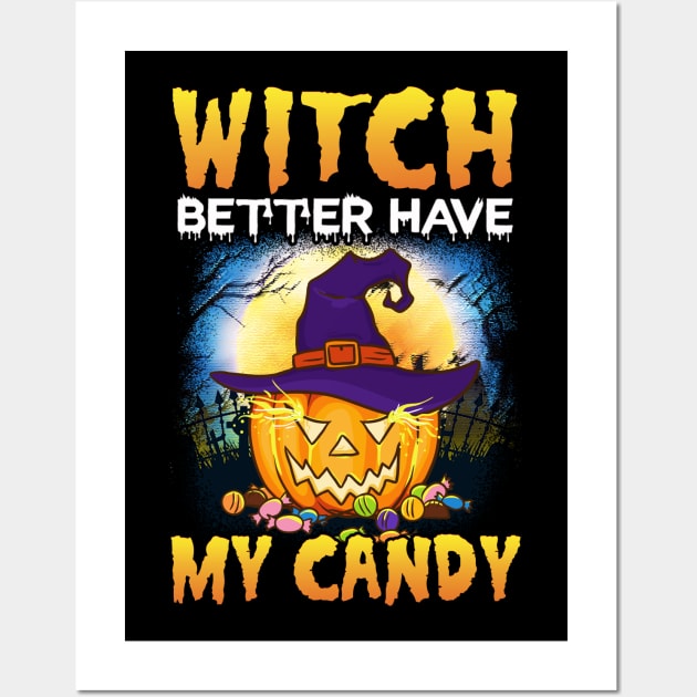 Witch better have my Candy Funny Halloween Pumpkin Wall Art by creative